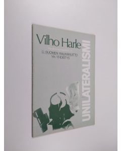 Kirjailijan Vilho Harle käytetty teos Unilateralismi