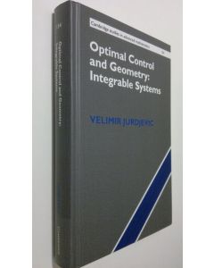 Kirjailijan Velimir Jurdjevic käytetty kirja Optimal Control and Geometry: Integrable Systems (ERINOMAINEN)