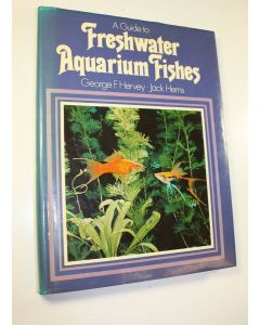 Kirjailijan George F. Ym. Hervey käytetty kirja A guide to freshwater aquarium fishes