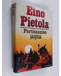 Kirjailijan Eino Pietola käytetty kirja Partisaanien jäljillä
