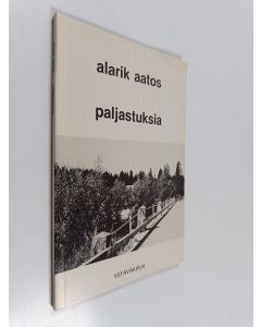 Kirjailijan Alarik Aatos käytetty kirja Paljastuksia 1983 : on tiivistetty aikaansa paljastava otanta harrastajakirjoittaja-elämää