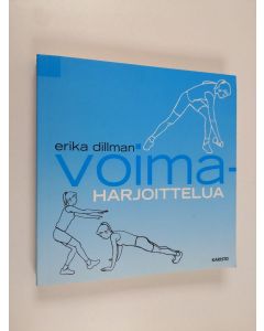 Kirjailijan Erika Dillman käytetty kirja Voimaharjoittelua