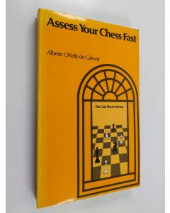 Kirjailijan Alberic O'Kelly de Galway käytetty kirja Assess Your Chess Fast