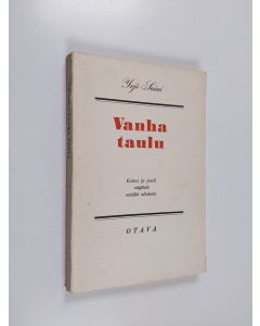 Kirjailijan Yrjö Soini käytetty kirja Vanha taulu : kolme ja puoli näytöstä eräältä ullakolta