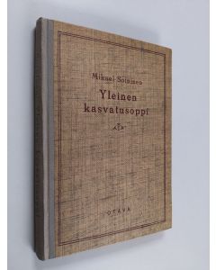 Kirjailijan Mikael Soininen käytetty kirja Yleinen kasvatusoppi