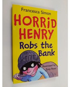 Kirjailijan Francesca Simon käytetty kirja Horrid Henry : bank robber - Horrid Henry robs the bank