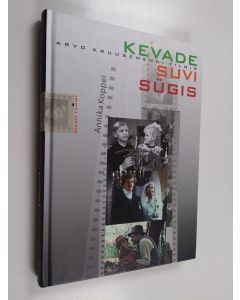 Kirjailijan Annika Koppel käytetty kirja Kevade, Suvi, Sügis : Arvo Kruusemendi filmid