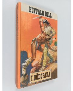 Kirjailijan William F. Cody käytetty kirja Buffalo Bill 1 : I dödsfara ; De svarta ryttarna