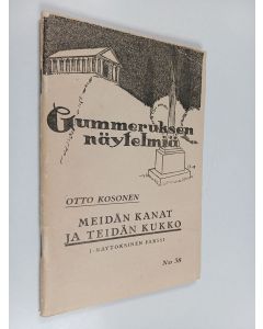 Kirjailijan Otto Kosonen käytetty teos Meidän kanat ja teidän kukko : yksinäytöksinen farssi