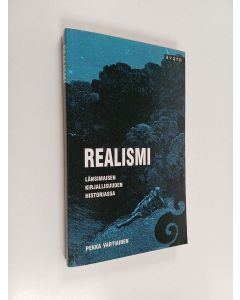 Kirjailijan Pekka Vartiainen käytetty kirja Realismi länsimaisen kirjallisuuden historiassa