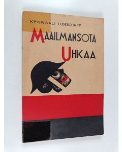 Kirjailijan Erich Ludendorff käytetty kirja Maailmansota uhkaa Saksan maaperällä
