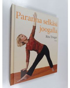 Kirjailijan Rita Trieger käytetty kirja Paranna selkäsi joogalla : 10 minuutin pituisia harjoituksia selkä- ja niskakipujen hoitoon