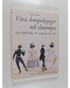 Kirjailijan Sven Hirn käytetty kirja Våra danspedagoger och dansnöjen : Om undervisning och evenemang före 1914