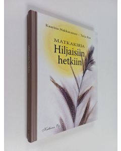 Kirjailijan Kaarina Hakkarainen käytetty kirja Matkakirja hiljaisiin hetkiin