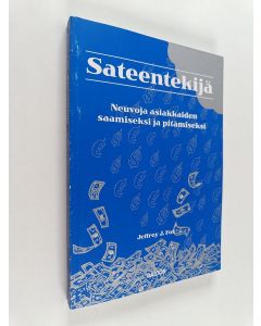 Kirjailijan Jeffrey J. Fox käytetty kirja Sateentekijä : neuvoja asiakkaiden saamiseksi ja pitämiseksi