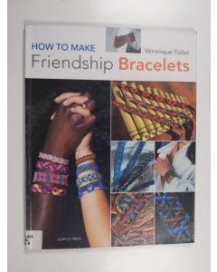 Kirjailijan Veronique Follet käytetty kirja Friendship bracelets : how to make