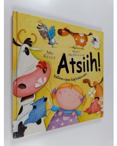 Kirjailijan Mij Kelly käytetty kirja Atsiih! - Kattava opas käytöstavoista