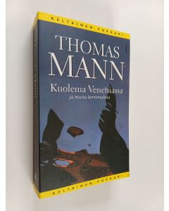 Kirjailijan Thomas Mann käytetty kirja Kuolema Venetsiassa ja muita kertomuksia