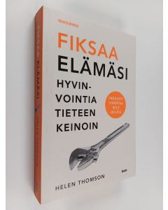 Kirjailijan Helen Thomson käytetty kirja Fiksaa elämäsi : hyvinvointia tieteen keinoin