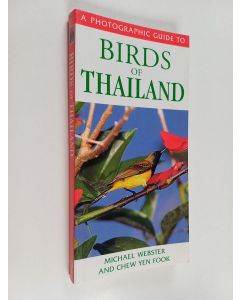 Kirjailijan Chew Yen Fook & Michael Webster ym. käytetty kirja A Photographic Guide to Birds of Thailand