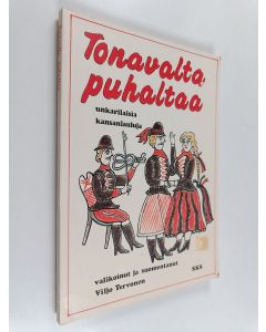 Tekijän Viljo Tervonen  käytetty kirja Tonavalta puhaltaa : Unkarilaisia kansanlauluja