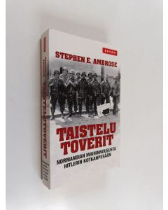 Kirjailijan Stephen E. Ambrose käytetty kirja Taistelutoverit : Normandian maihinnoususta Hitlerin kotkanpesään