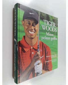 Kirjailijan Tiger Woods käytetty kirja Miten pelaan golfia