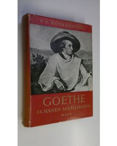 Kirjailijan V. A. Koskenniemi käytetty kirja Goethe ja hänen maailmansa