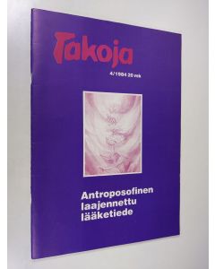 käytetty teos Takoja 4/1984 : Antroposofinen laajennettu lääketiede