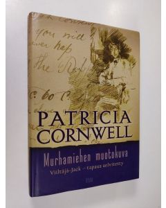 Kirjailijan Patricia Cornwell käytetty kirja Murhamiehen muotokuva : Viiltäjä-Jack - tapaus selvitetty