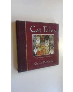 Kirjailijan Grace McHattie käytetty kirja Cat Tales : The life and time of cats this century