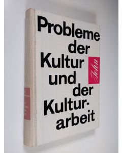 Kirjailijan Erhard John käytetty kirja Probleme der Kultur und der Kulturarbeit