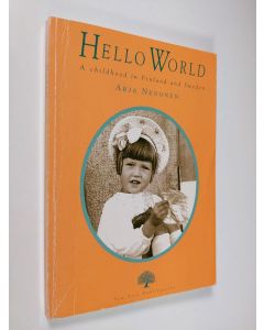 Kirjailijan Arja Nenonen käytetty kirja Hello World : a childhood in Finland and Sweden