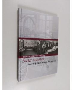 Kirjailijan Helena Hoskola käytetty kirja Sata vuotta työsuojeluvalistusta Suomessa : työsuojelunäyttely 1909-2009 (ERINOMAINEN)