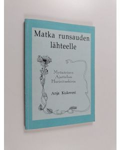 Kirjailijan Anja Kulovesi käytetty kirja Matka runsauden lähteelle