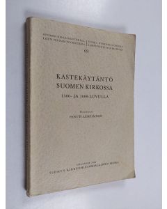 Kirjailijan Pentti Lempiäinen käytetty kirja Kastekäytäntö Suomen kirkossa 1500- ja 1600-luvulla