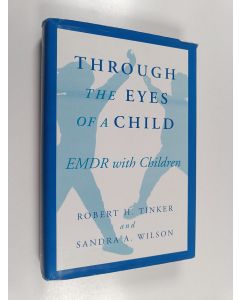 Kirjailijan Robert H. Tinker käytetty kirja Through the eyes of a child : EMDR with children