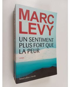 Kirjailijan Marc Levy käytetty kirja Un sentiment plus fort que la peur : roman