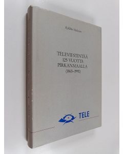 Kirjailijan Kyllikki Helenius käytetty kirja Televiestintää 125 vuotta Pirkanmaalla (1865-1990)