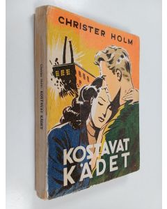 Kirjailijan Christer Holm käytetty kirja Kostavat kädet