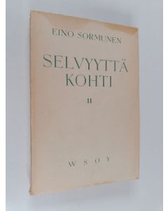 Kirjailijan Eino Sormunen käytetty kirja Selvyyttä kohti 2 : kulttuurikriitillisiä tutkielmia