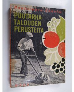 Kirjailijan Toivo Rautavaara käytetty kirja Puutarhatalouden perusteita maataloudellisia oppilaitoksia varten