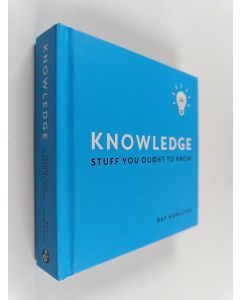 Kirjailijan Ray Hamilton käytetty kirja Knowledge : Stuff You Ought to Know