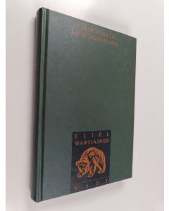 Kirjailijan Eliel Wartiainen käytetty kirja Karhunajolla Kauko-Karjalassa