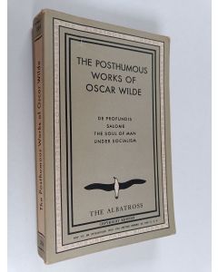 Kirjailijan Oscar Wilde käytetty kirja The posthumous works of Oscar Wilde : including De Profundis - Salome - The soul of man under socialism