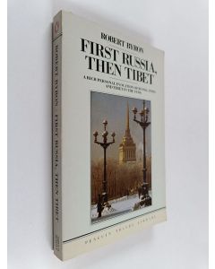 Kirjailijan Robert Byron käytetty kirja First Russia, then Tibet : A rich personal ecocation of Russia, India and Tibet in the 1930s
