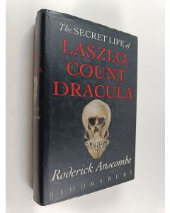Kirjailijan Roderick Anscombe käytetty kirja The secret life of Laszlo, Count Dracula