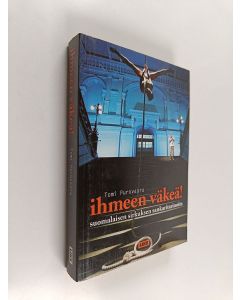 Kirjailijan Tomi Purovaara käytetty kirja Ihmeen väkeä! : suomalaisen sirkuksen sankaritarinoita