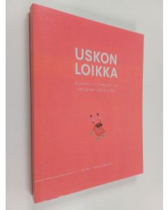 käytetty kirja Uskon loikka : Neuvostoliitto-projekti ja kiertuenäyttämön eetos