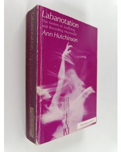 Kirjailijan Ann Hutchinson Guest käytetty kirja Labanotation - Or, Kinetography Laban : the System of Analyzing and Recording Movement